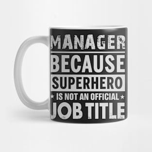 manager 3 Because Superhero Is Not A Job Title Mug